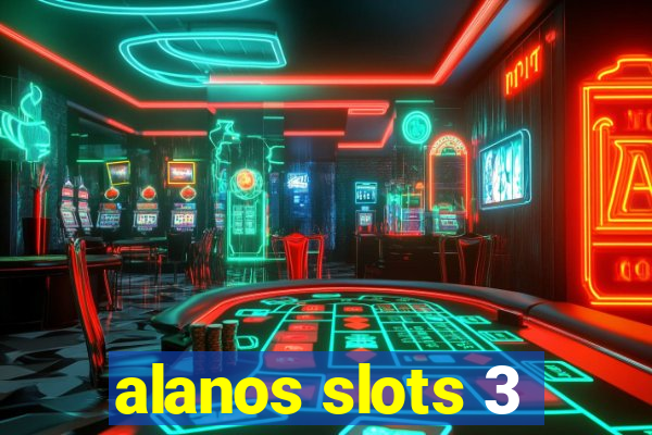 alanos slots 3